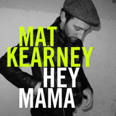 Mat Kearney Hey Mama (Single) Co-P, E, W